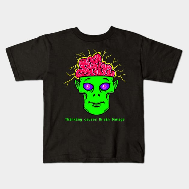 Thinking Causes Brain Damage Kids T-Shirt by liftup